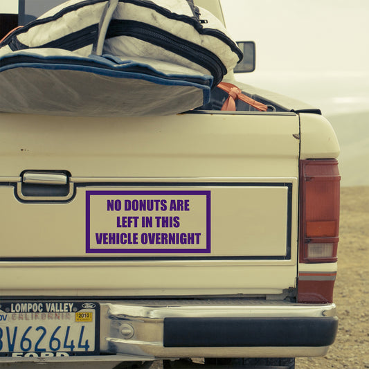 No donuts are left in this vehicle overnight | Bumper sticker