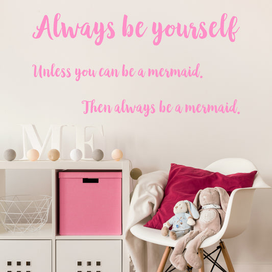 Always be yourself, unless you can be a mermaid | Wall quote
