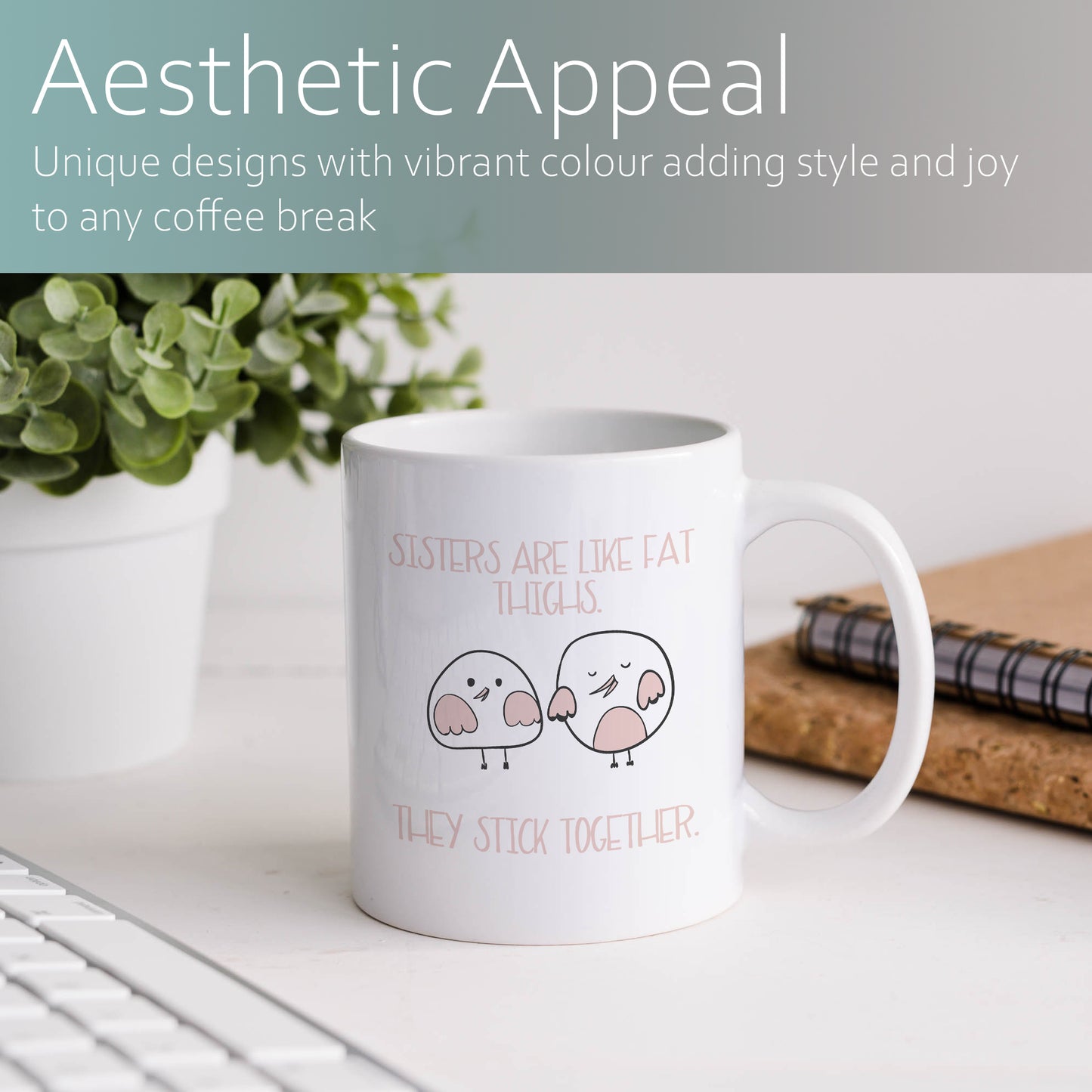 Sisters are like fat thighs - they stick together | Ceramic mug