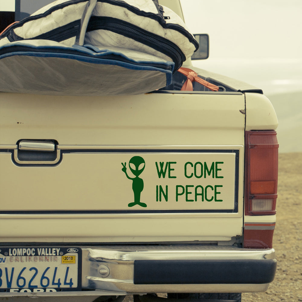 We come in peace | Bumper sticker