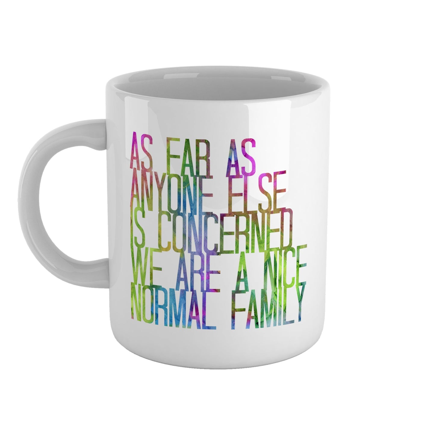 As far as anyone else is concerned we are a nice normal family | Ceramic mug-Ceramic mug-Adnil Creations