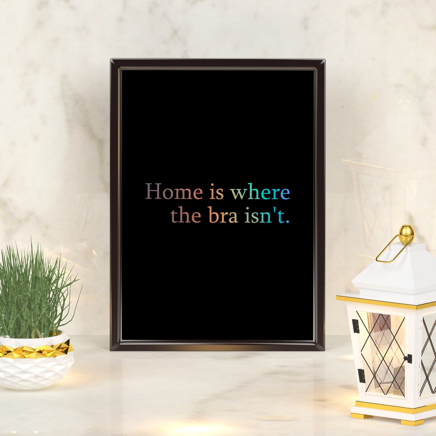 Home is where the bra isn't | A4 Foil Print Quote