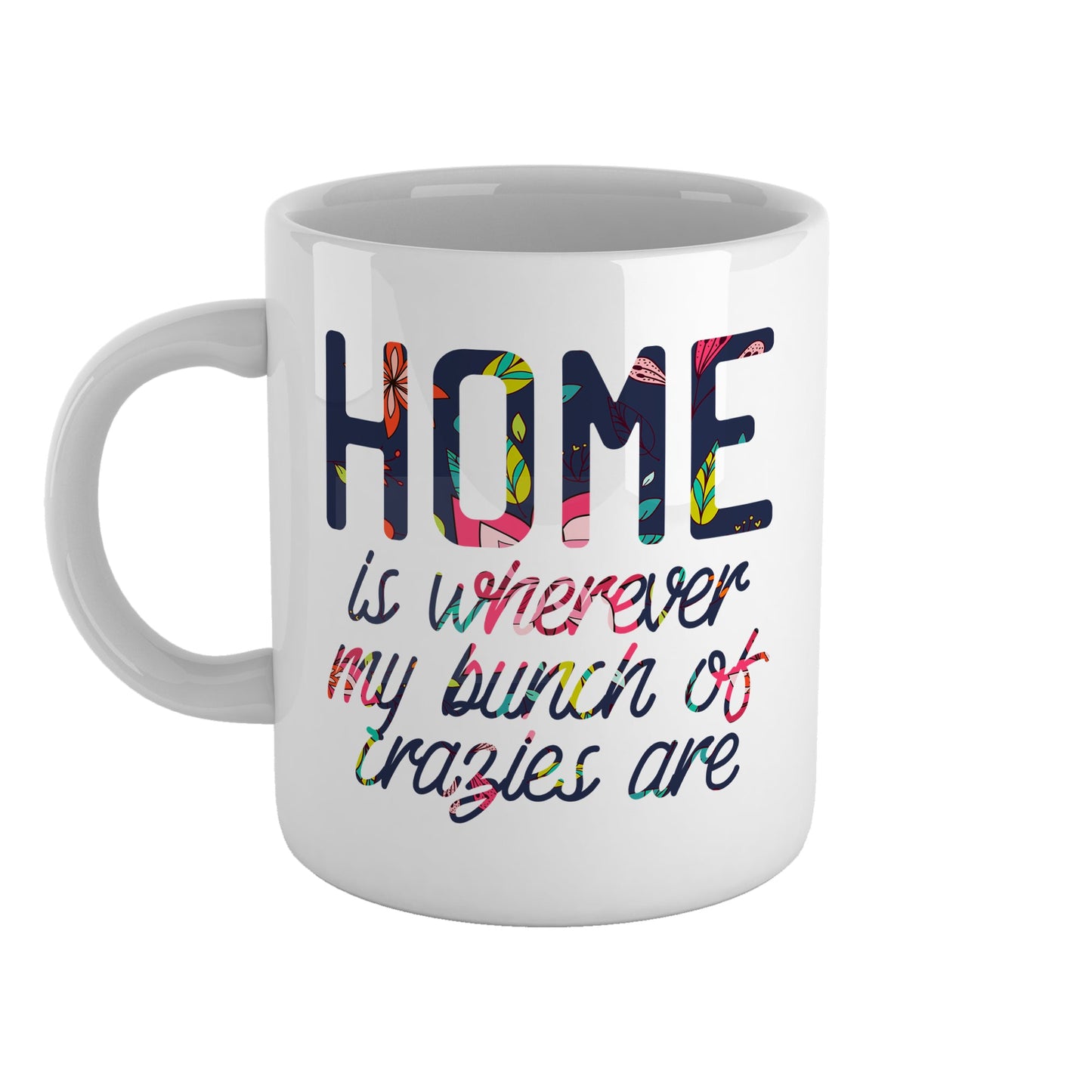 Home is wherever my bunch of crazies are | Ceramic mug-Ceramic mug-Adnil Creations
