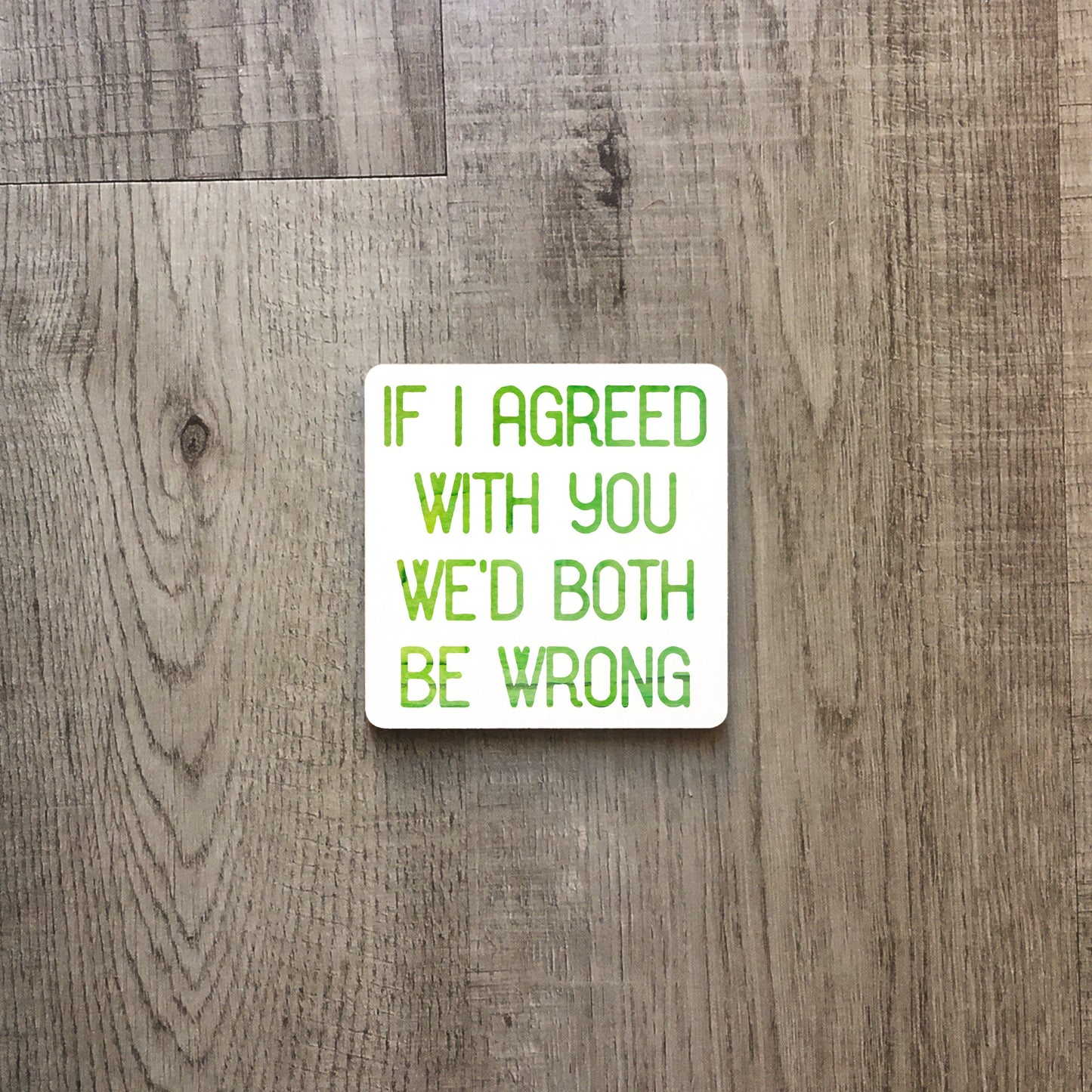 If I agreed with you we'd both be wrong | Ceramic mug-Ceramic mug-Adnil Creations