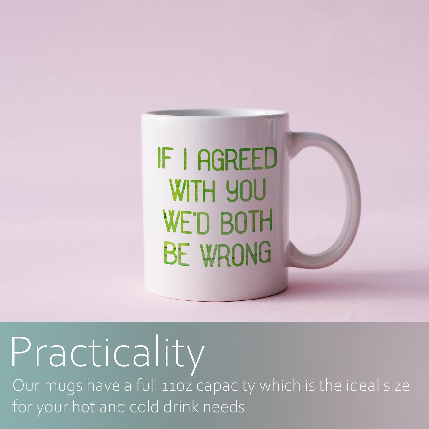 If I agreed with you we'd both be wrong | Ceramic mug-Ceramic mug-Adnil Creations