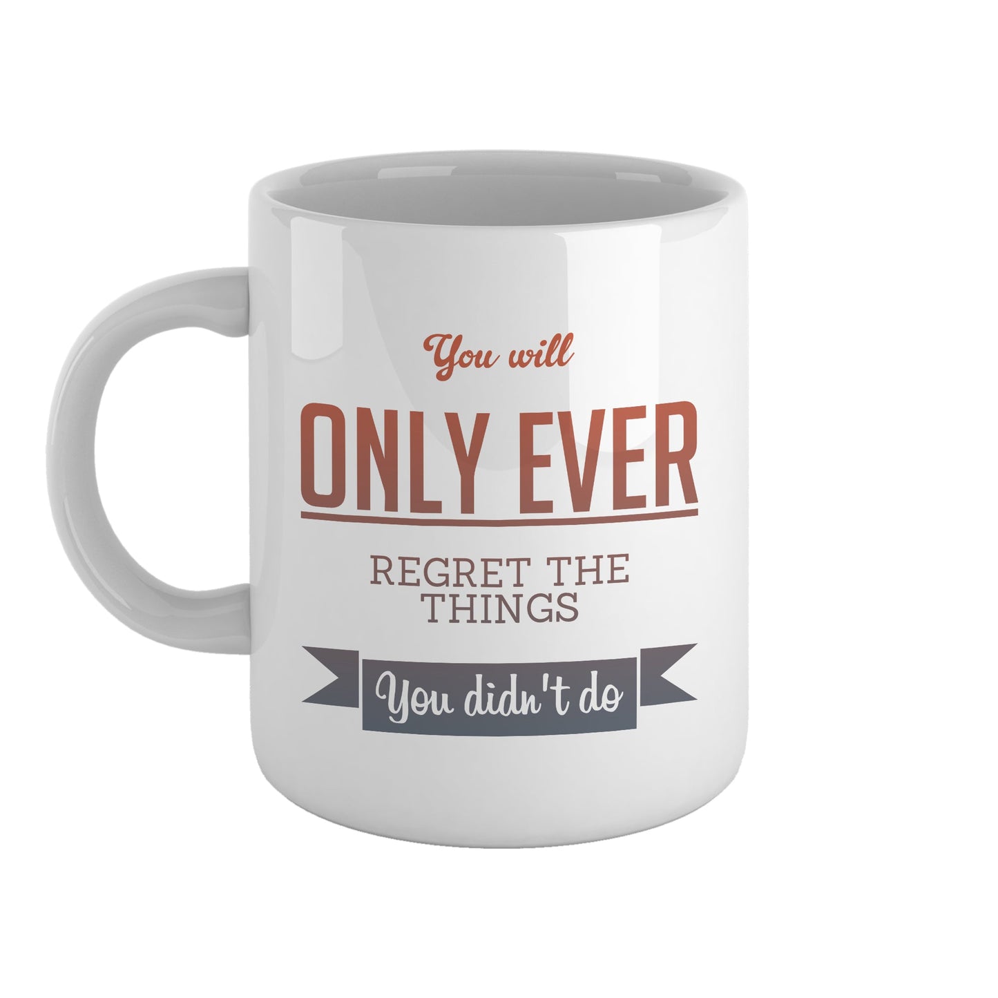You'll only ever regret the things you didn't do | Ceramic mug-Ceramic mug-Adnil Creations