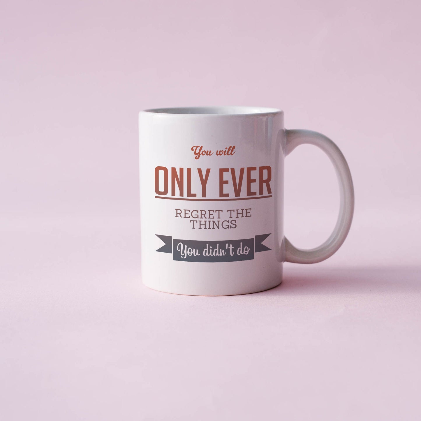 You'll only ever regret the things you didn't do | Ceramic mug-Ceramic mug-Adnil Creations