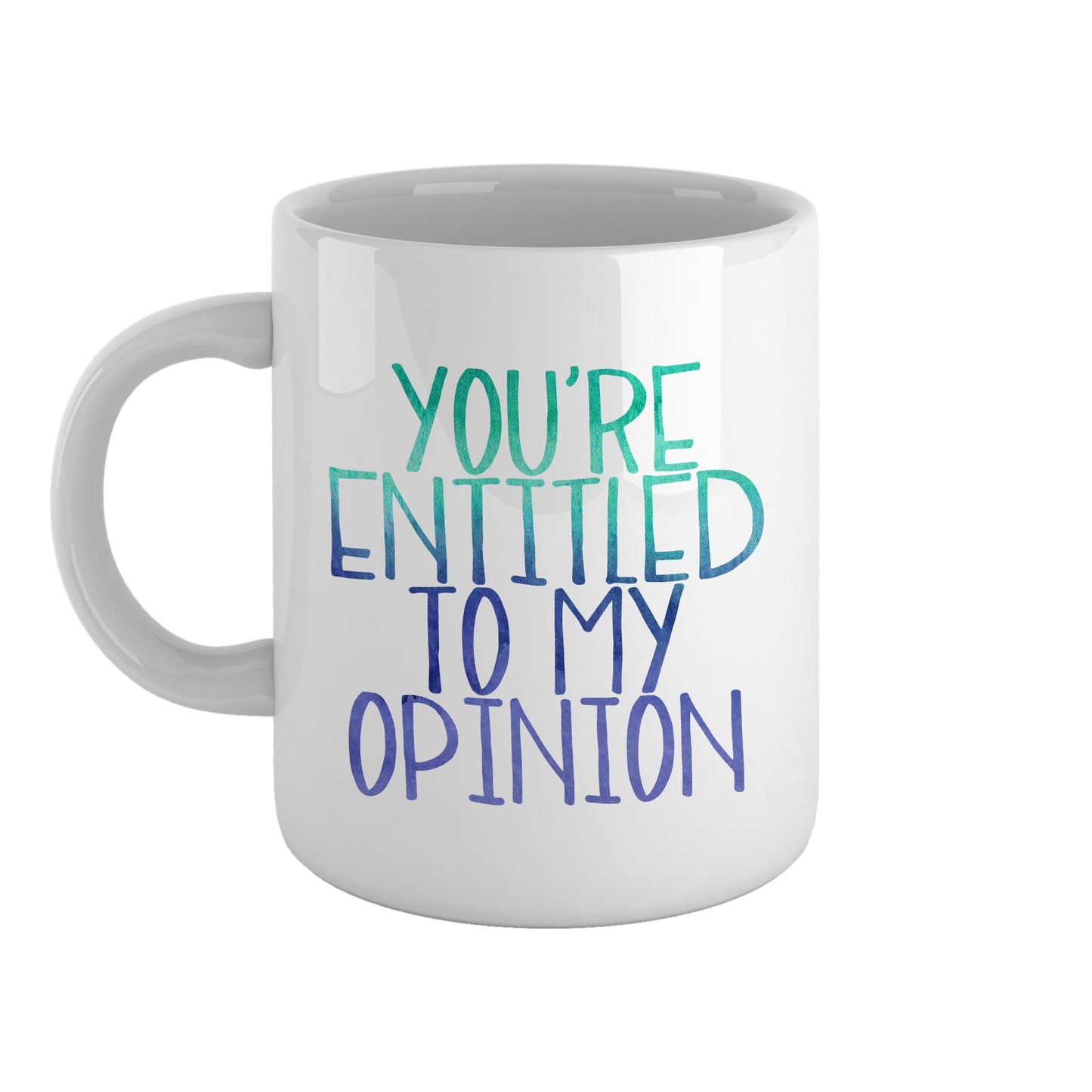 You're entitled to my opinion | Ceramic mug-Ceramic mug-Adnil Creations