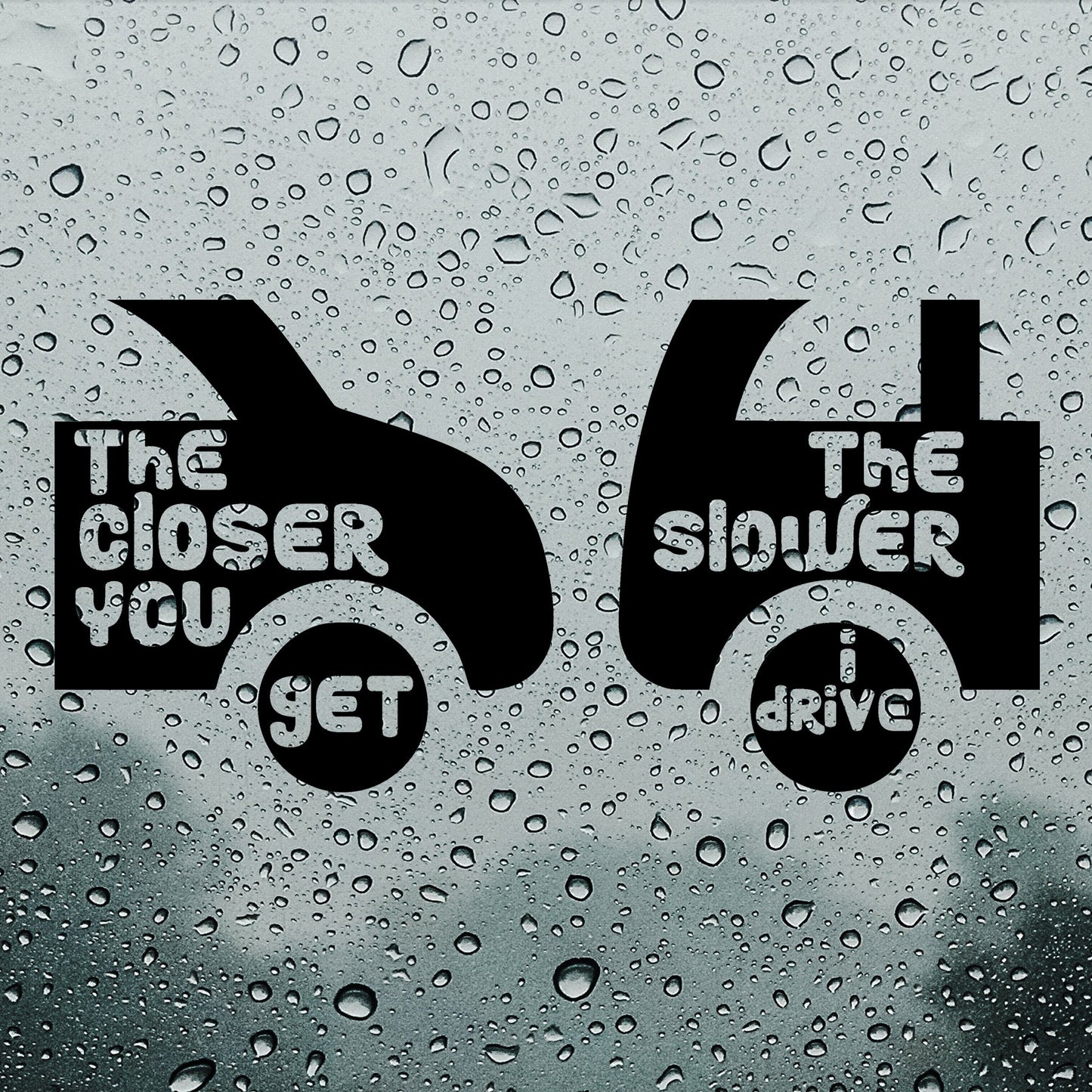 The closer you get the slower I drive | Bumper sticker - Adnil Creations