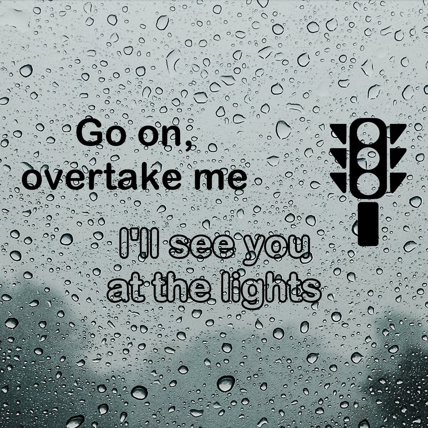 Go on overtake me, I'll see you at the lights | Bumper sticker - Adnil Creations