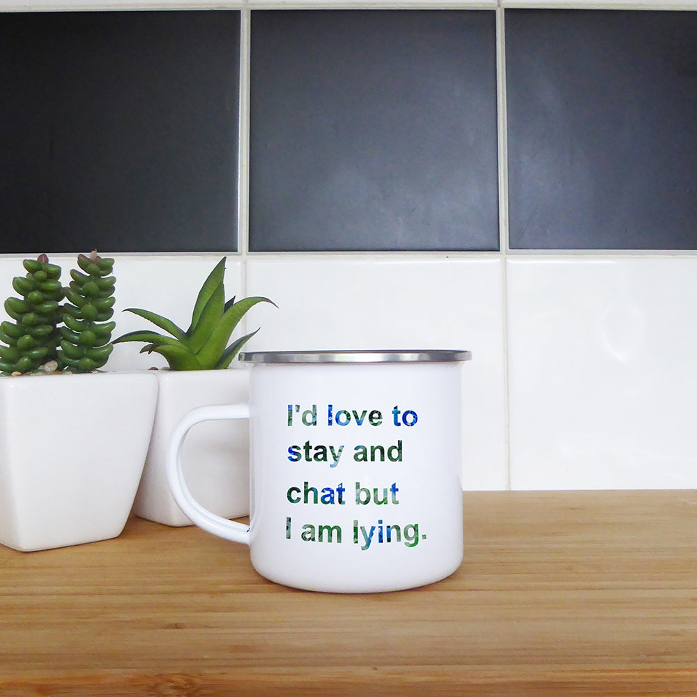 I'd love to stay and chat but I am lying | Enamel mug - Adnil Creations
