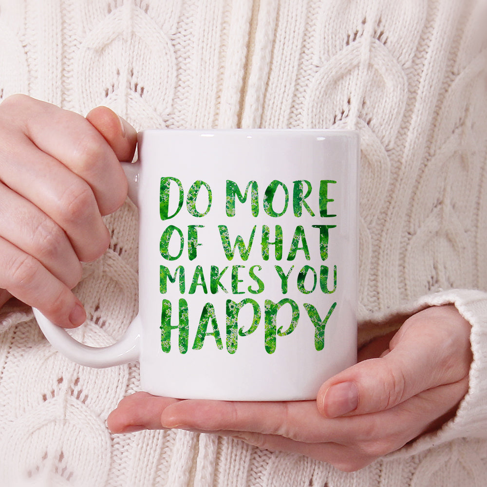 Do more of what makes you happy | Ceramic mug