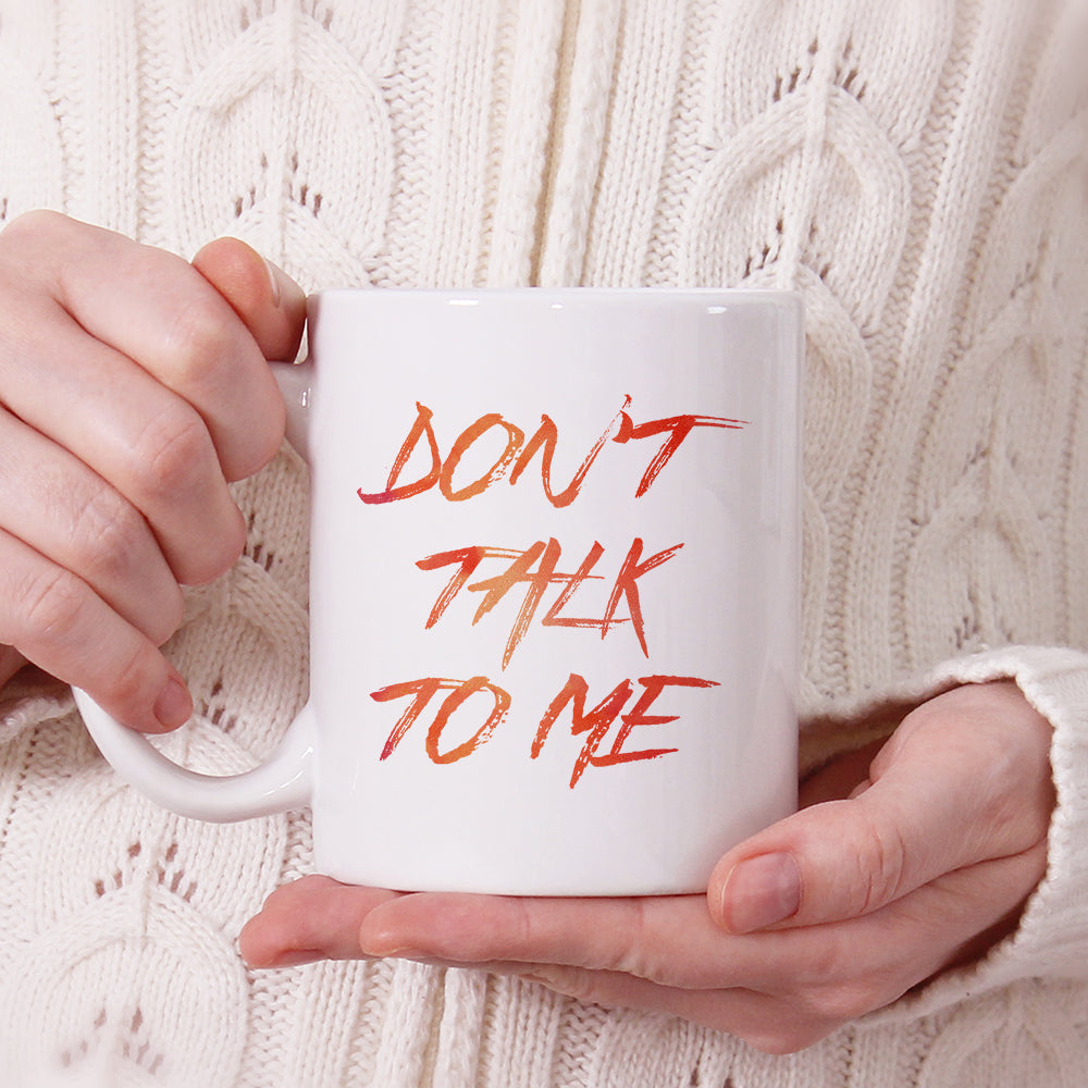 Don't talk to me | Ceramic mug