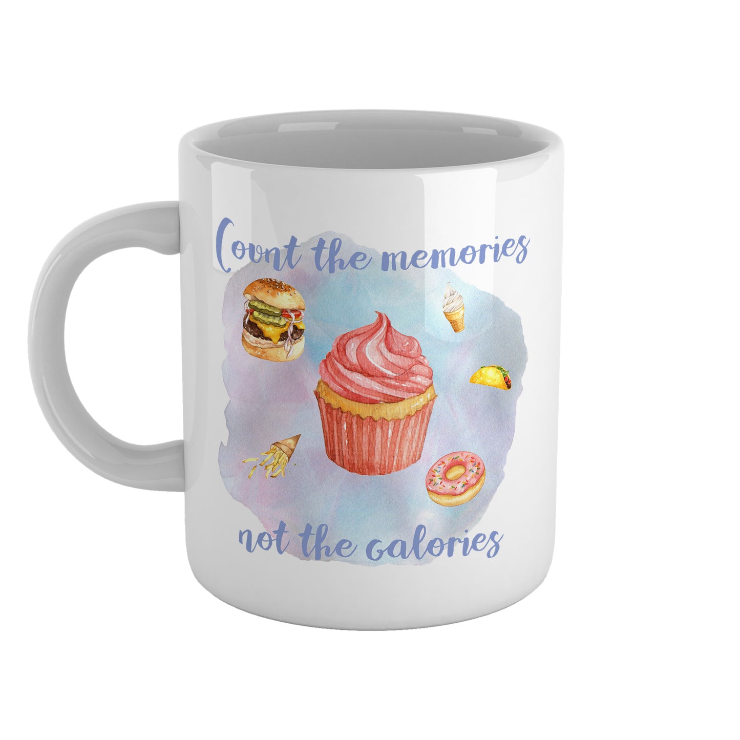Count the memories not the calories | Ceramic mug