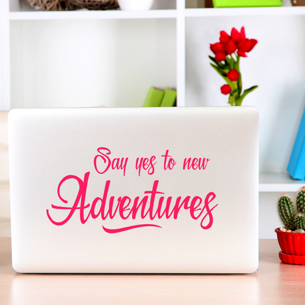 Say yes to new adventures | Laptop decal - Adnil Creations