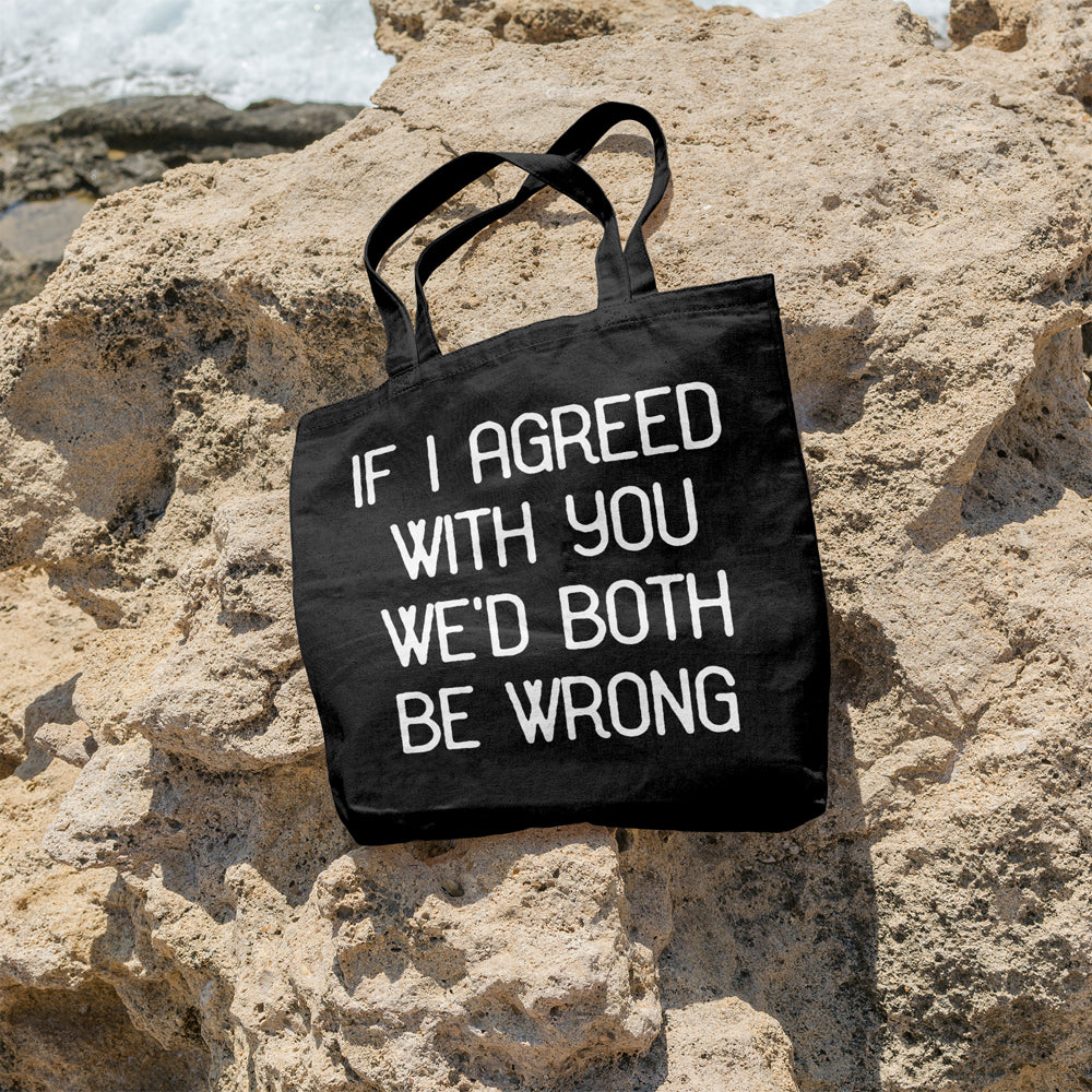 If I agreed with you we'd both be wrong | 100% Cotton tote bag - Adnil Creations