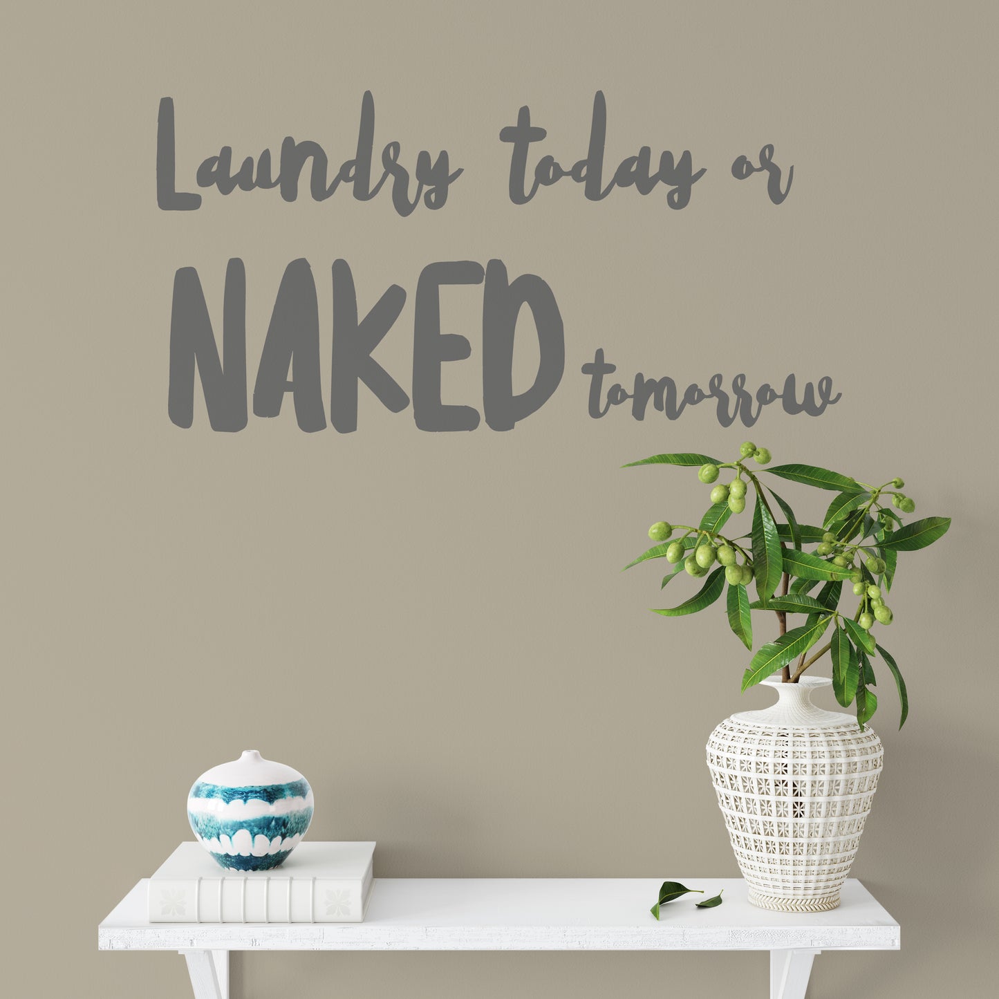 Laundry today or naked tomorrow | Wall quote-Wall quote-Adnil Creations