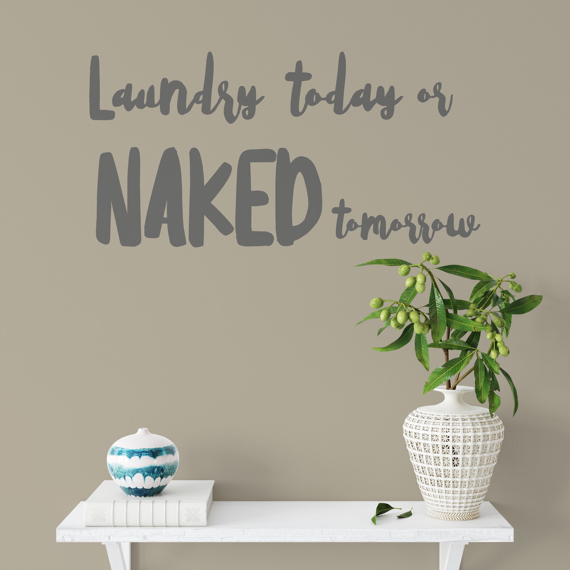 Laundry today or naked tomorrow | Wall quote-Wall quote-Adnil Creations