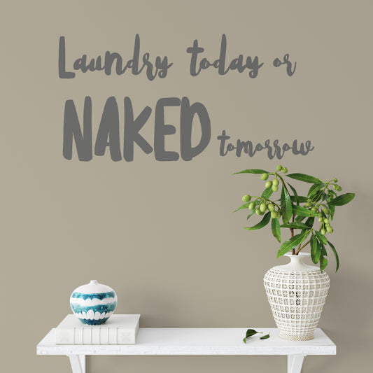 Laundry today or naked tomorrow | Wall quote-Wall quote-Adnil Creations