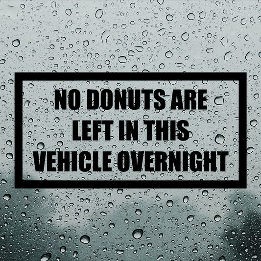 No donuts are left in this vehicle overnight | Bumper sticker-Bumper stickers-Adnil Creations