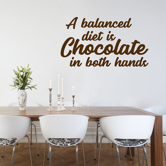 A balanced diet is chocolate in both hands | Wall quote