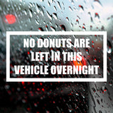 No donuts are left in this vehicle overnight | Bumper sticker