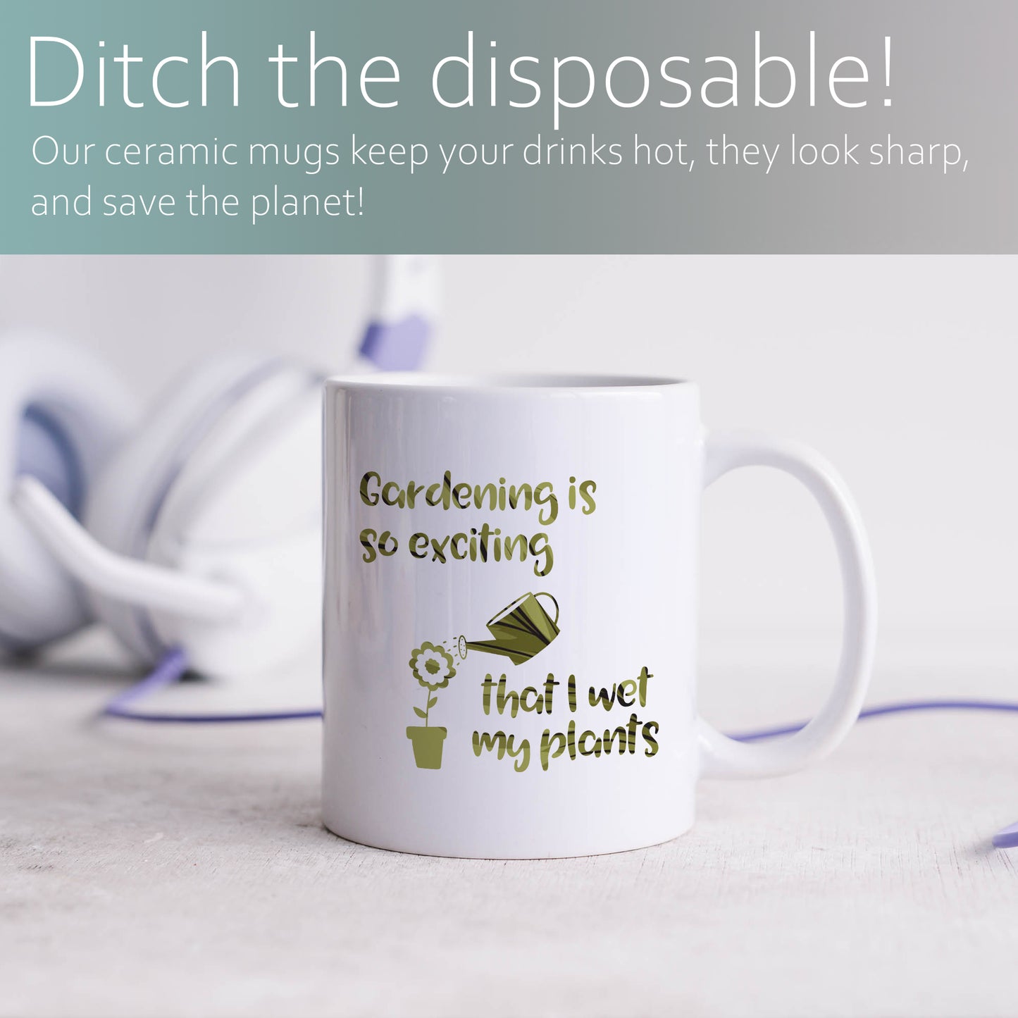 Gardening is so exciting that I wet my plants | Ceramic mug