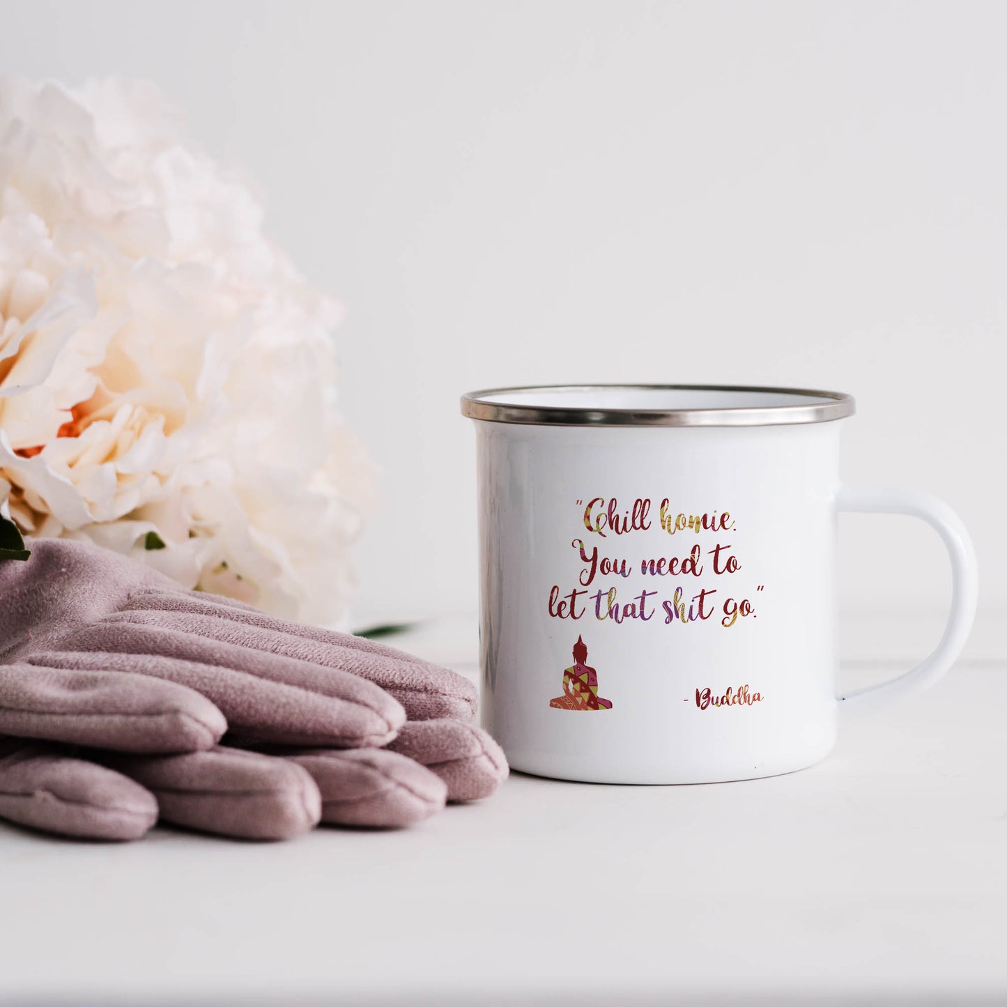 "Chill homie you need to let that shit go" - Buddha | Enamel mug