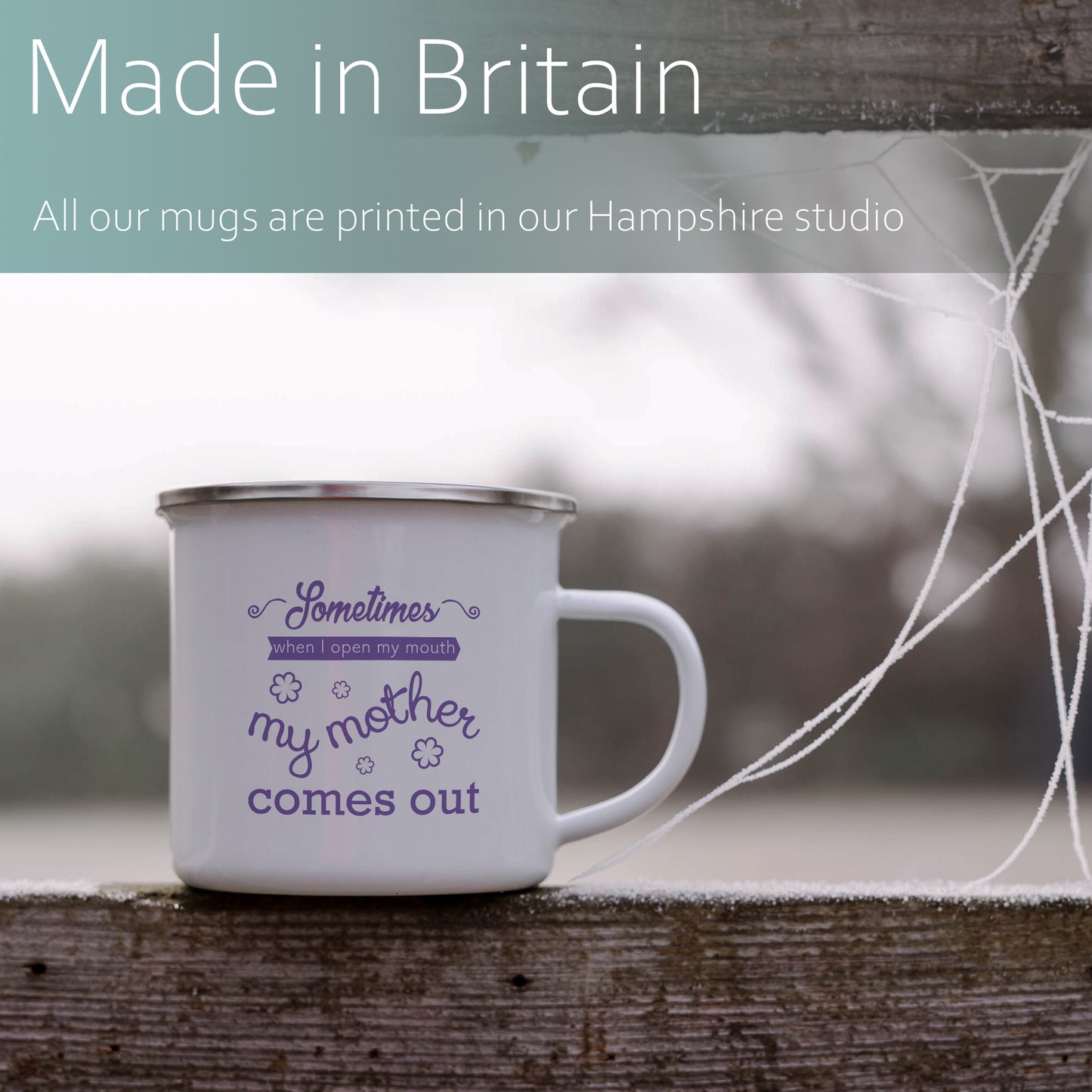 Sometimes when I open my mouth my mother comes out | Enamel mug