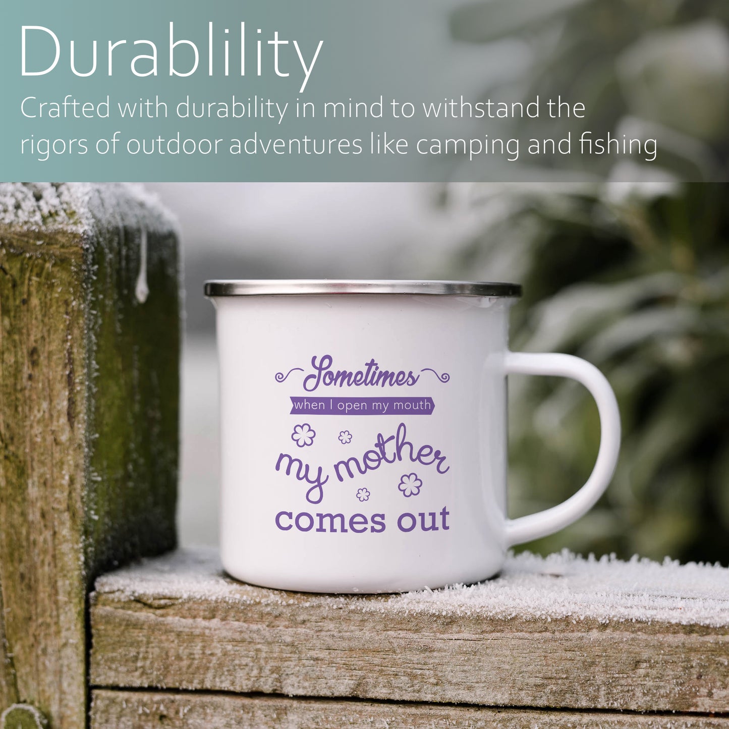 Sometimes when I open my mouth my mother comes out | Enamel mug