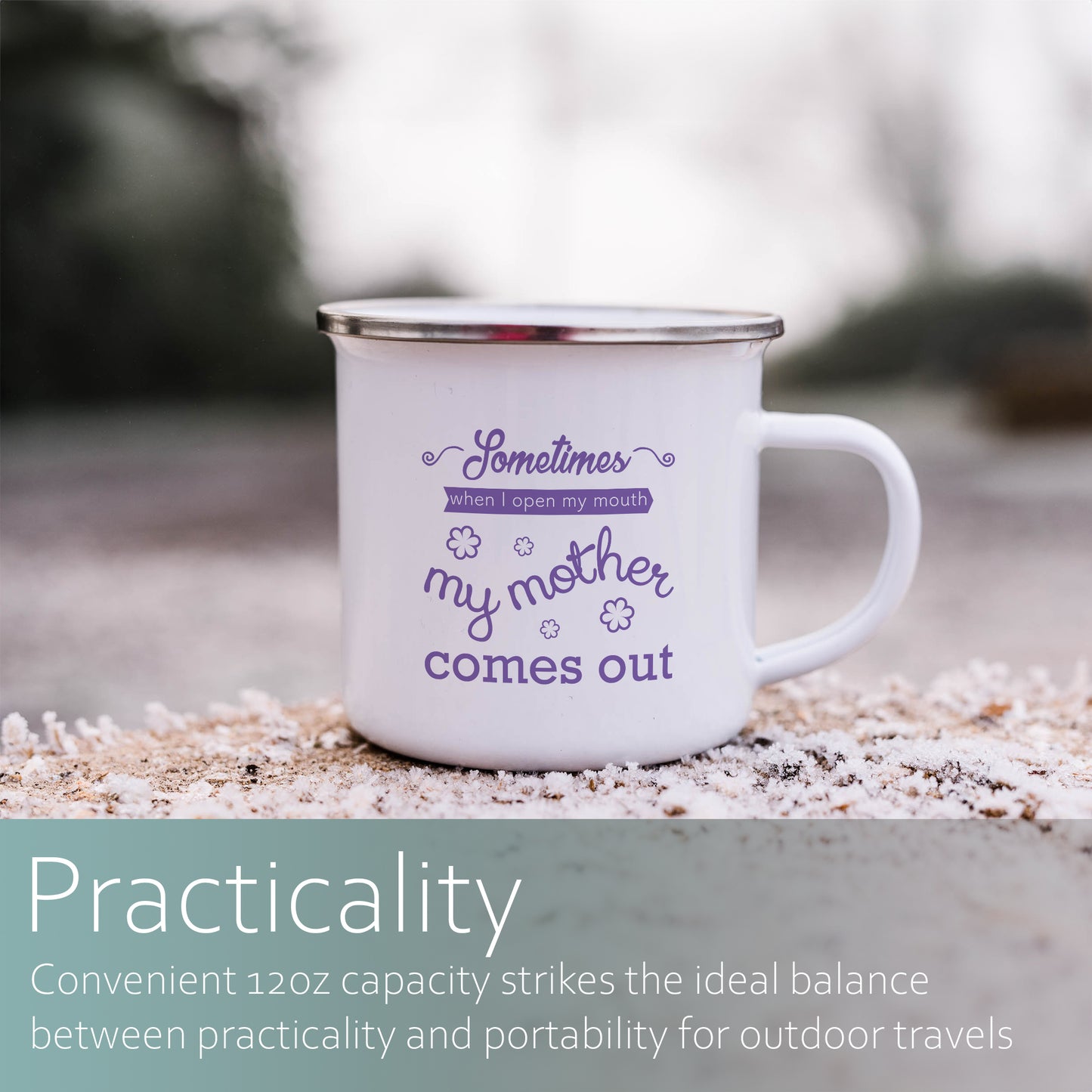 Sometimes when I open my mouth my mother comes out | Enamel mug