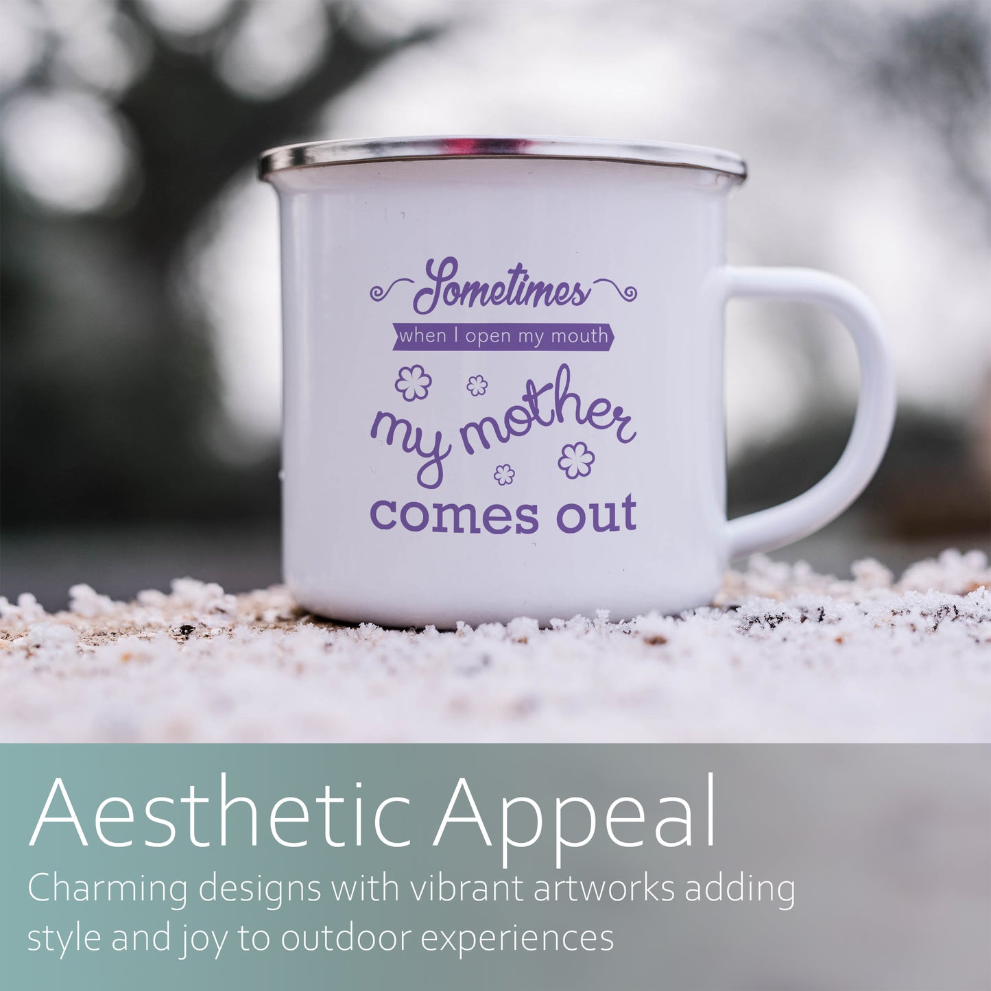 Sometimes when I open my mouth my mother comes out | Enamel mug