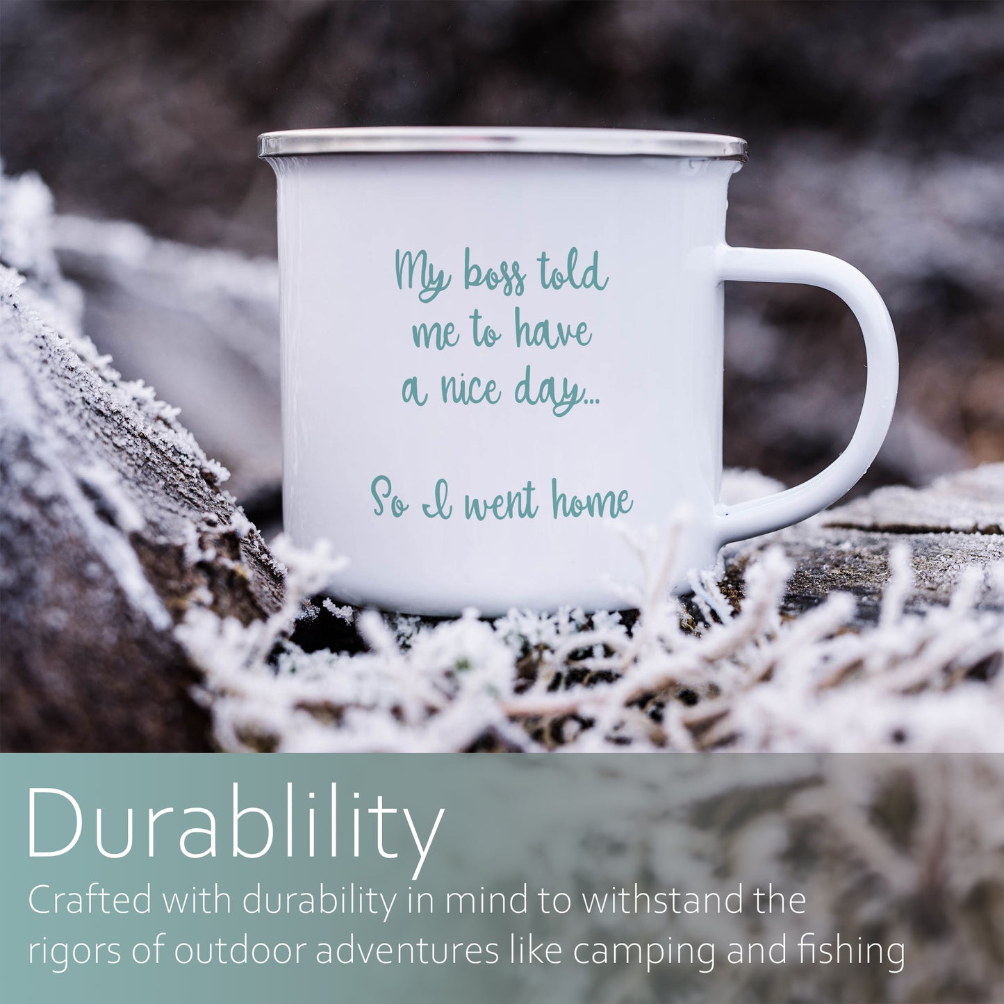 My boss told me to have a nice day so I went home | Enamel mug