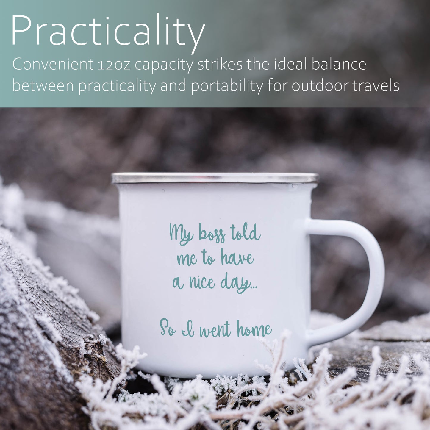 My boss told me to have a nice day so I went home | Enamel mug