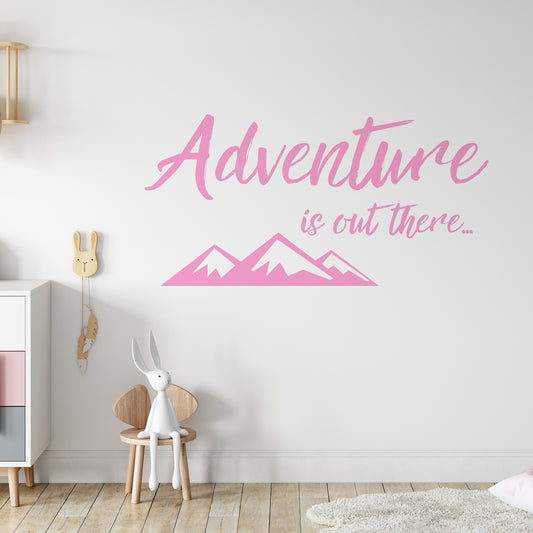 Adventure is out there... | Wall quote