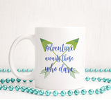 Adventure awaits those who dare | Ceramic mug