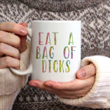 Eat a bag of dicks | Ceramic mug