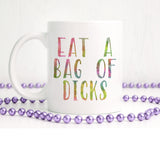 Eat a bag of dicks | Ceramic mug