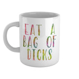 Eat a bag of dicks | Ceramic mug