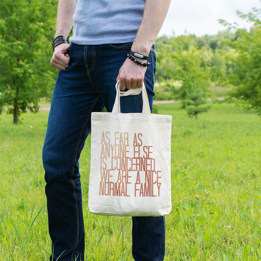 As far as anyone else is concerned we are a nice normal family | 100% Organic Cotton tote bag