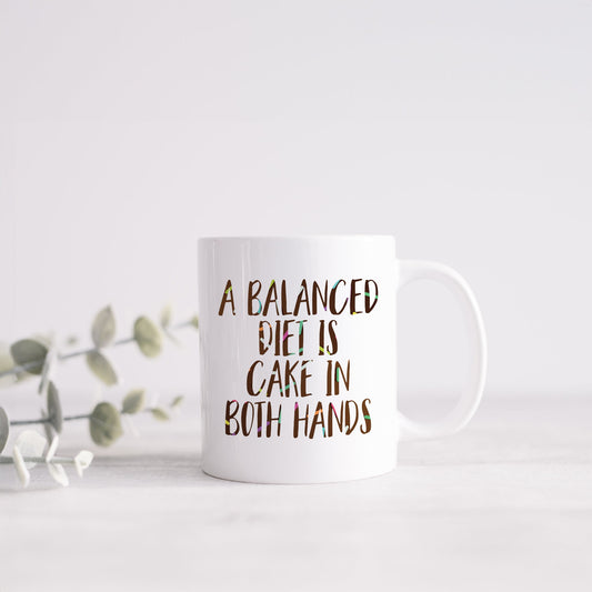 A balanced diet is cake in both hands | Ceramic mug-Ceramic mug-Adnil Creations