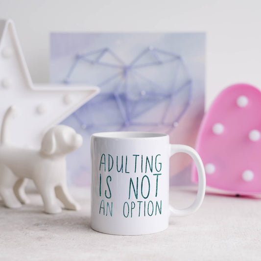 Adulting is not an option | Ceramic mug-Ceramic mug-Adnil Creations