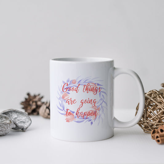 Good things are going to happen | Ceramic mug-Ceramic mug-Adnil Creations