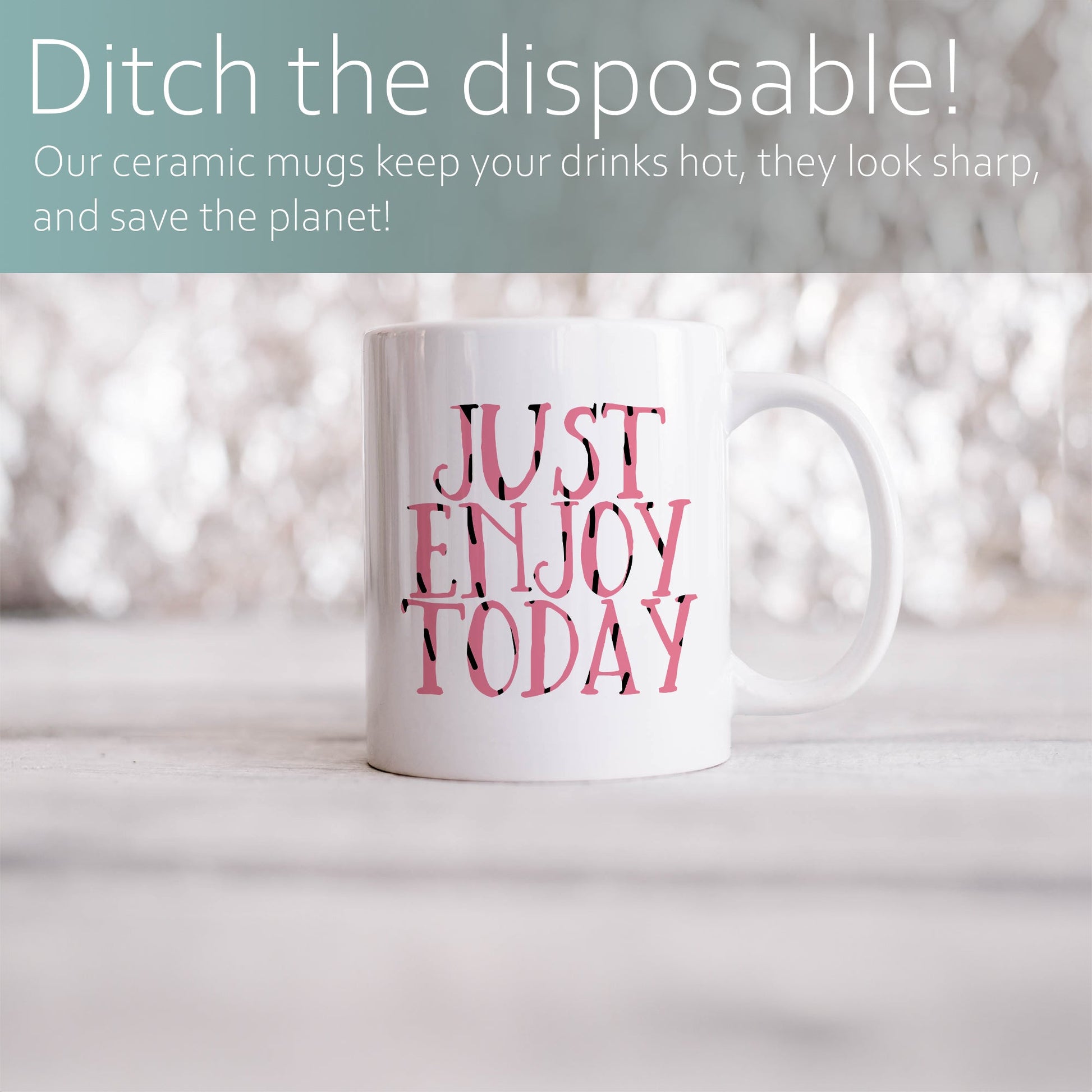 Just enjoy today | Ceramic mug-Ceramic mug-Adnil Creations