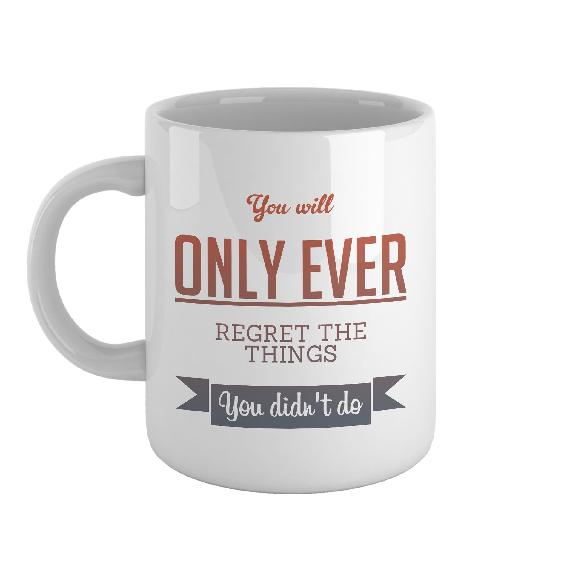 You'll only ever regret the things you didn't do | Ceramic mug-Ceramic mug-Adnil Creations