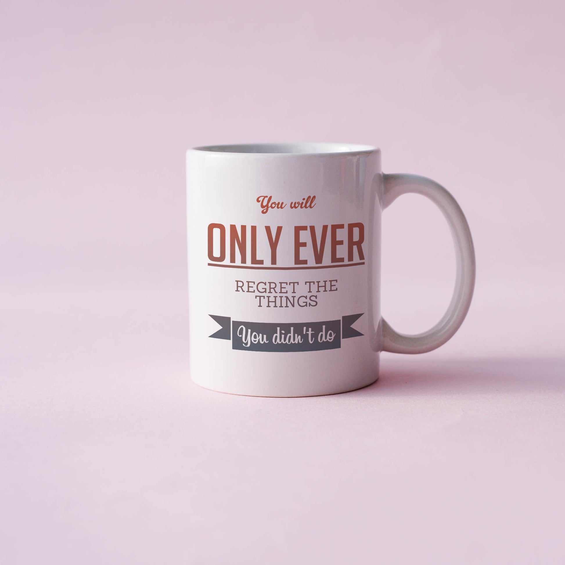 You'll only ever regret the things you didn't do | Ceramic mug-Ceramic mug-Adnil Creations