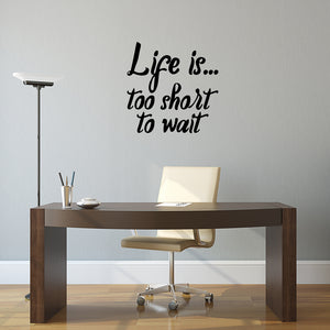 Life is too short to wait | Wall quote - Adnil Creations