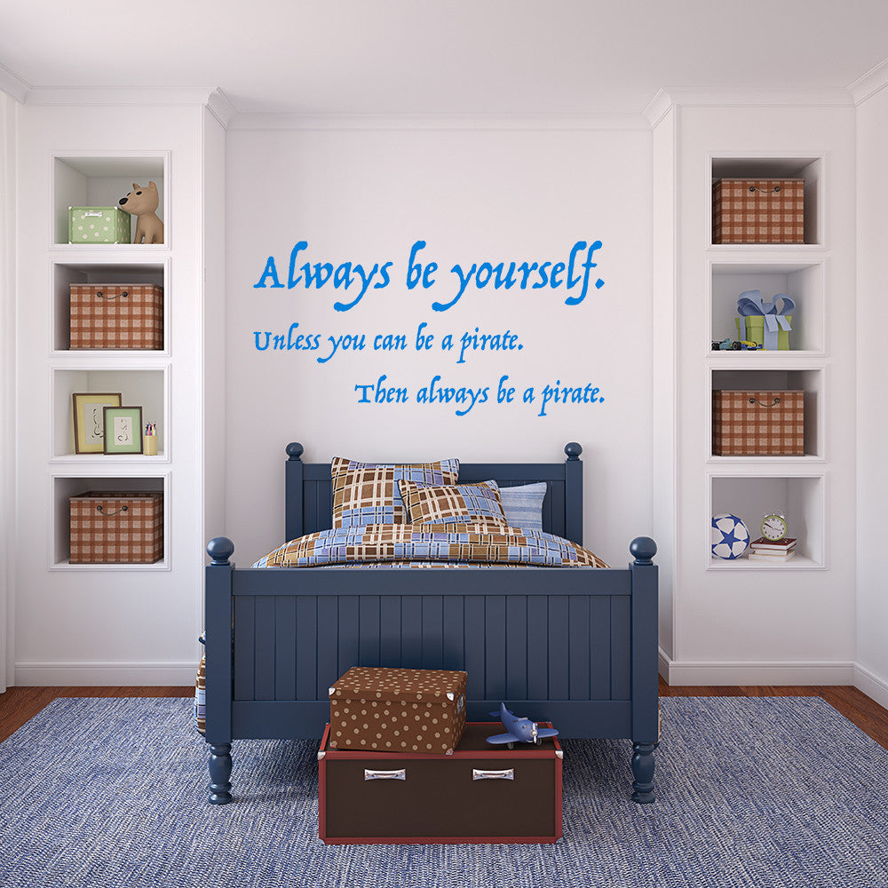 Always be yourself, unless you can be a pirate | Wall quote - Adnil Creations