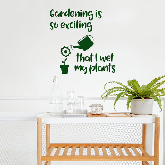 Gardening is so exciting that I wet my plants | Wall quote - Adnil Creations