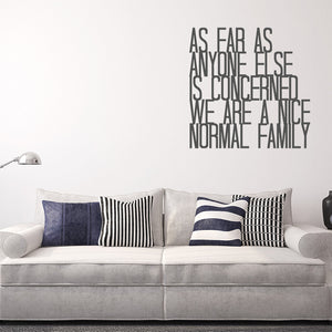 As far as anyone else is concerned, we are a nice normal family | Wall quote - Adnil Creations